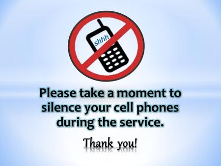 Shhh. *Please sign up in the foyer ** ½ to 1 dozen baked goods for our dessert table would be gratefully appreciated. would be gratefully appreciated.