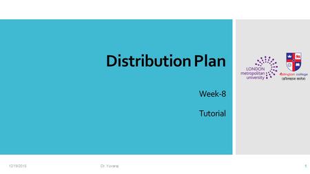 Distribution Plan Week-8 Tutorial 12/19/2015Dr. Yuvaraj 1.