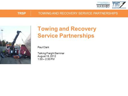 SPMTSELF PROPELLED MODULAR TRANSPORTERS 1 Towing and Recovery Service Partnerships Paul Clark Talking Freight Seminar August 15, 2012 1:00 – 2:30 PM TRSP.