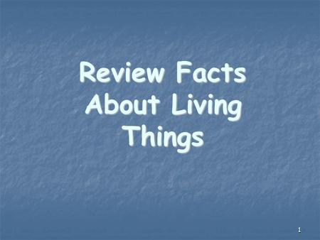 1 Review Facts About Living Things. 2 What Are the Main Characteristics of organisms? 1. Made of CELLS 2. Require ENERGY (food) 3. REPRODUCE (species)