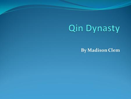 By Madison Clem. Introduction My dynasty was the Qin dynasty,the Qin dynasty talks about these three subjects below. Legalism The Great Wall of China.