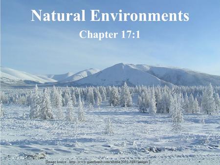 Chapter 17:1 Natural Environments [Image source: