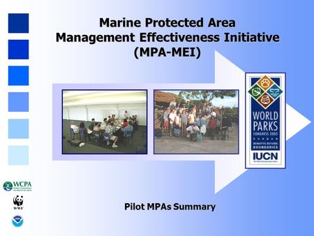 Marine Protected Area Management Effectiveness Initiative (MPA-MEI) Pilot MPAs Summary.