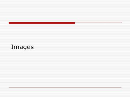 Images.  Images include graphics, such as backgrounds, color schemes and navigation bars, and photos and other illustrations  An essential part of a.