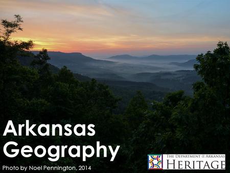 Arkansas Geography Photo by Noel Pennington, 2014.