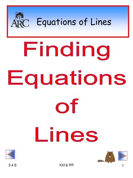 3.4 SKM & PP 1 Equations of Lines. 3.4 SKM & PP 2 Linear Equations.