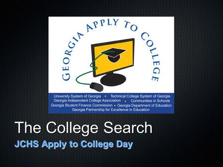 The College Search JCHS Apply to College Day. How to log-in.