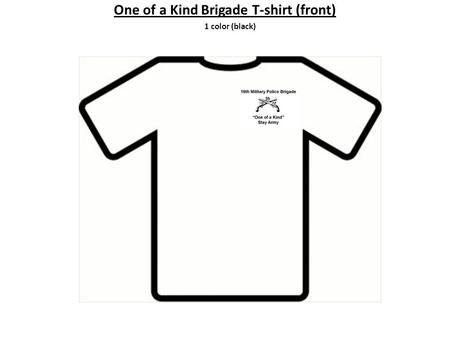 1 color (black) One of a Kind Brigade T-shirt (front)