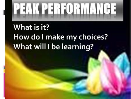 What is it? How do I make my choices? What will I be learning?