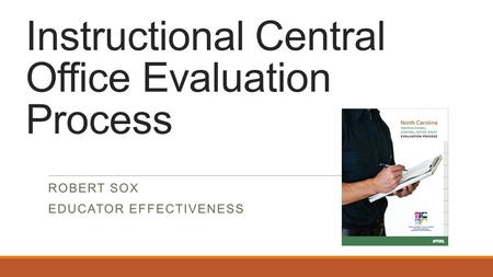 Instructional Central Office Evaluation Process ROBERT SOX EDUCATOR EFFECTIVENESS.