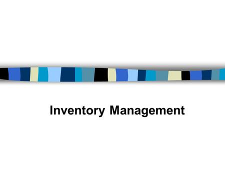 Inventory Management. Nature of Inventory Stocks of manufactured products and the material that make up the product. Components: –raw materials –work-in-process.