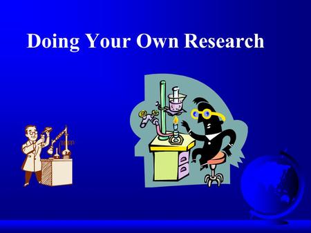 Doing Your Own Research. Topic: A Focus for the Study F Is the topic likely researchable, given time, resources, and availability of data? F Is there.