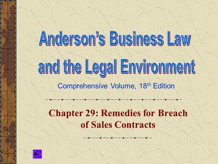 Comprehensive Volume, 18 th Edition Chapter 29: Remedies for Breach of Sales Contracts.