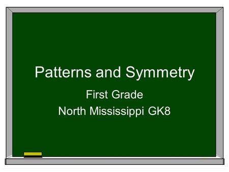 Patterns and Symmetry First Grade North Mississippi GK8.