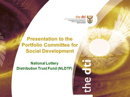 Presentation to the Portfolio Committee for Social Development National Lottery Distribution Trust Fund (NLDTF)