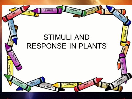 STIMULI AND RESPONSE IN PLANTS. . Two types of responses: tropism and nastic movement Tropism - Growth response in a particular direction - Occurs slowly,