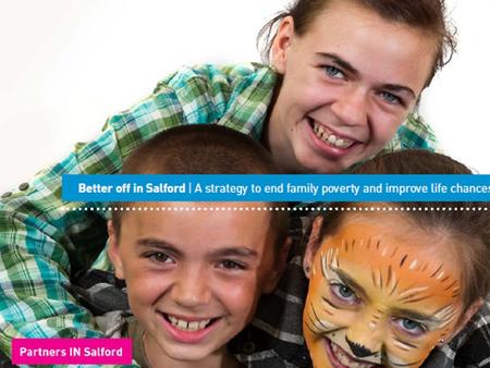 Scale of the challenge: thirty in every hundred children are living in poverty National average More than 7,000 families and over 14,500 children are.