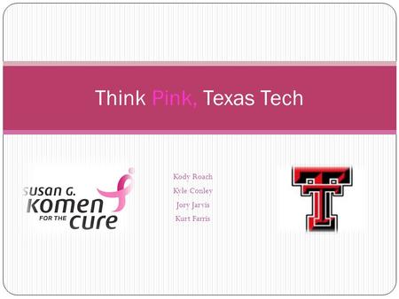 Kody Roach Kyle Conley Jory Jarvis Kurt Farris Think Pink, Texas Tech.