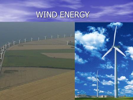 WIND ENERGY WIND ENERGY. WIND is created by: WIND is created by: a. uneven heating of the atmosphere a. uneven heating of the atmosphere by the sun by.