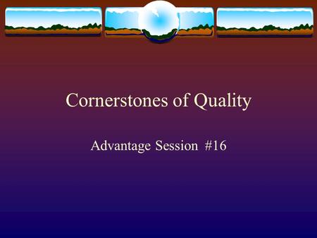 Cornerstones of Quality Advantage Session #16. Objectives of this session:  To look at ways that companies progress in becoming a total quality organization.