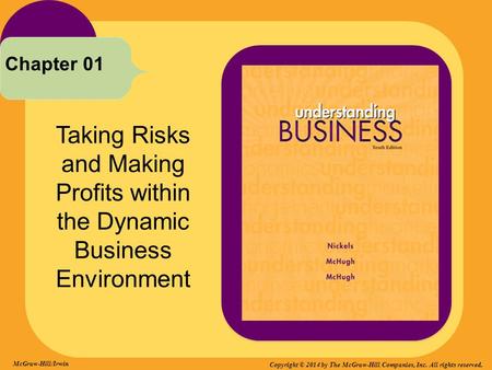 Taking Risks and Making Profits within the Dynamic Business Environment Chapter 01 McGraw-Hill/Irwin Copyright © 2014 by The McGraw-Hill Companies, Inc.