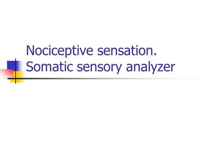 Nociceptive sensation. Somatic sensory analyzer