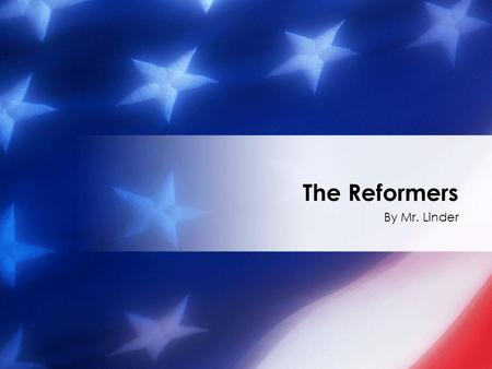 By Mr. Linder The Reformers 2 nd Great Awakening The Second Great Awakening – A new interest in religion in the 1820’s and 1830’s in New England & the.