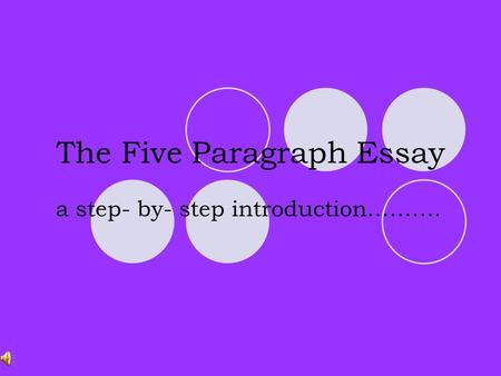 The Five Paragraph Essay a step- by- step introduction……….