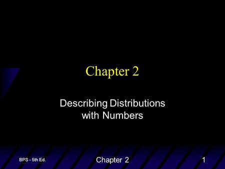 BPS - 5th Ed. Chapter 21 Describing Distributions with Numbers.