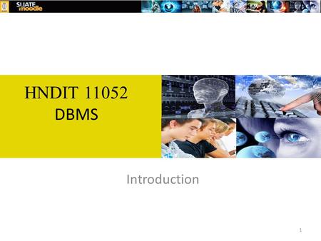 Introduction HNDIT 11052 DBMS 1. Database Management Systems Module code HNDIT 11052 Module title Database Management Systems Credits2HoursLectures15.