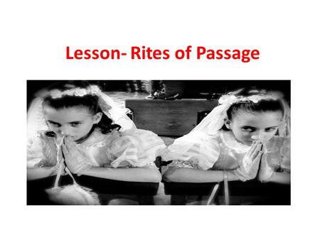 Lesson- Rites of Passage