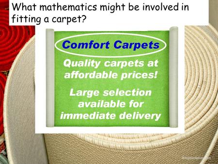 © bigstockphoto.com What mathematics might be involved in fitting a carpet?