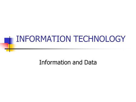 INFORMATION TECHNOLOGY