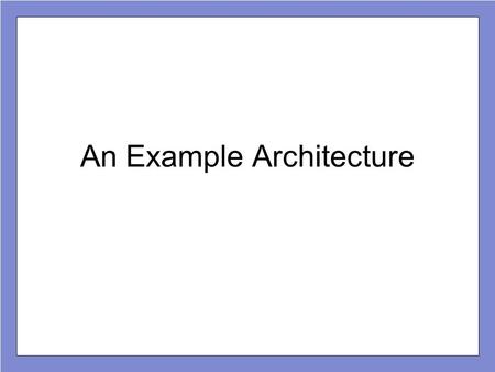 An Example Architecture. A Paper Computer - Woody Woody's characteristics Word size – 8 bits One word.