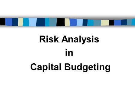 Risk Analysis in Capital Budgeting. Nature of Risk Risk exists because of the inability of the decision-maker to make perfect forecasts. the risk associated.