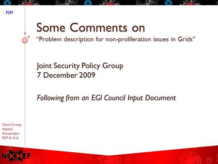 David Groep Nikhef Amsterdam PDP & Grid Some Comments on “Problem description for non-proliferation issues in Grids” Joint Security Policy Group 7 December.