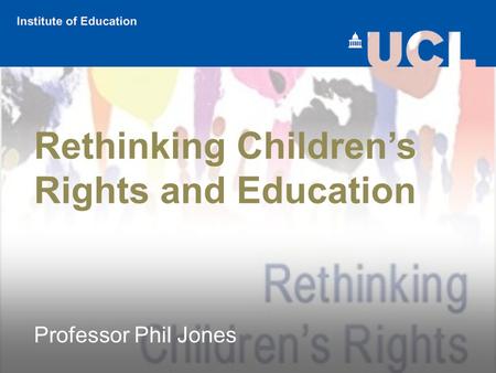 Rethinking Children’s Rights and Education Professor Phil Jones.