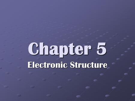 Chapter 5 Electronic Structure. Light Through a Prism W White light (sunlight) is a blend of all colors (ROY G BIV) combined together. T The wavelength.