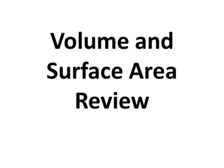 Volume and Surface Area Review. How much cardboard would you need to make a shipping carton with dimensions 10 inches by 8 inches by 20 inches?