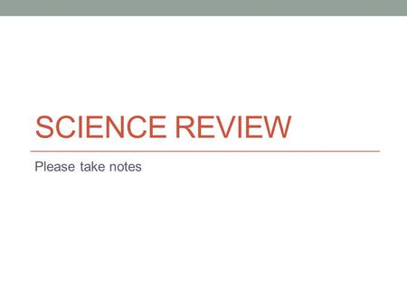 SCIENCE REVIEW Please take notes. The materials needed to build a circuit that would demonstrate flow of energy are: battery, bulb, switch, and copper.