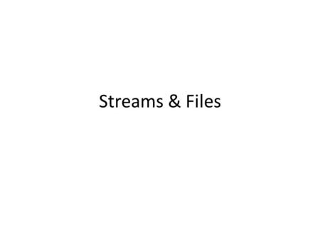 Streams & Files. Java I/O Classes Saving data to / Loading data from files Two Choices: Binary-Formatted or Text-Formatted Data – int x = 1234; – Binary.