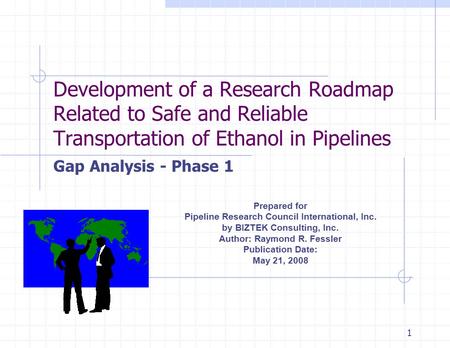 Development of a Research Roadmap Related to Safe and Reliable Transportation of Ethanol in Pipelines Gap Analysis - Phase 1 Prepared for Pipeline Research.