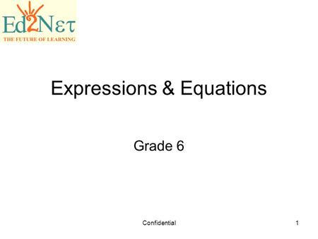 Expressions & Equations Grade 6 Confidential1. 2 Warm up 1)18n – 3 = 6 2)5 = 15b + 2 3)27.8 + 7.5v = 32.75 4)2.5 (w+ 2) = 14 5)30k -12 = 28 + 10k.