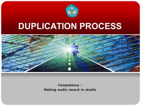 DUPLICATION PROCESS Competency : Making audio record in studio.