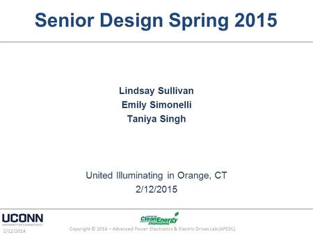 Senior Design Spring 2015 Lindsay Sullivan Emily Simonelli Taniya Singh United Illuminating in Orange, CT 2/12/2015 2/12/2014 Copyright © 2014 – Advanced.