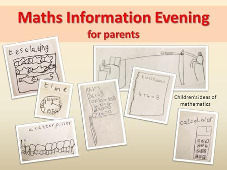 Children’s ideas of mathematics. Maths can sometimes be challenging so can also make some people feel uncomfortable! We will be discussing what is needed.