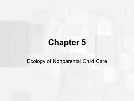 Ecology of Nonparental Child Care