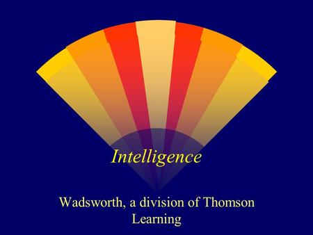 Intelligence Wadsworth, a division of Thomson Learning.