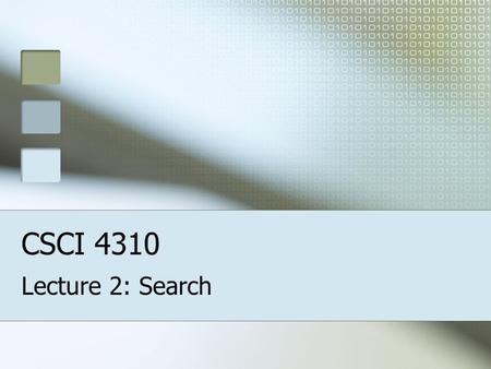 CSCI 4310 Lecture 2: Search. Search Techniques Search is Fundamental to Many AI Techniques.