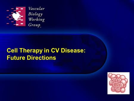 Cell Therapy in CV Disease: Future Directions. 2 Anversa P, Nadal-Ginard B et al. Nature. 2002;415:240-3. Cardiac renewal: Is the goal in sight? “Remaining.